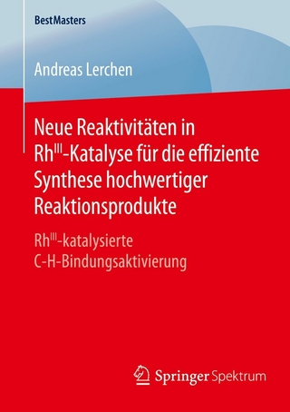 Neue Reaktivitäten in RhIII-Katalyse für die effiziente Synthese hochwertiger Reaktionsprodukte