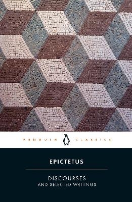 Discourses and Selected Writings -  Epictetus