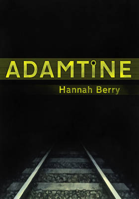 Adamtine -  Hannah Berry