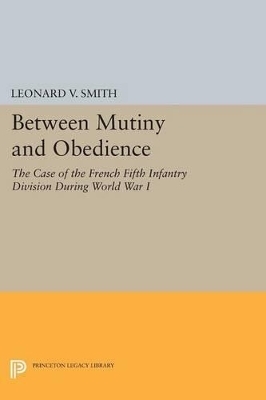 Between Mutiny and Obedience - Leonard V. Smith