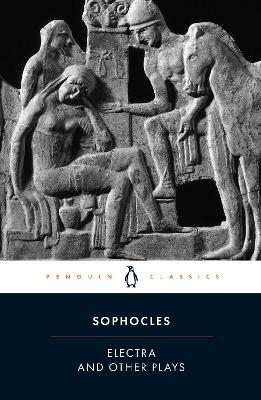 Electra and Other Plays -  Sophocles