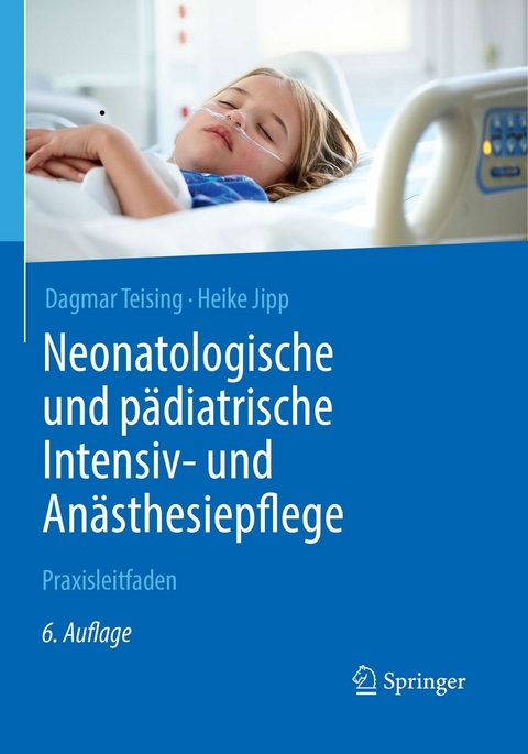 Neonatologische und p&auml;diatrische Intensiv- und An&auml;sthesiepflege - Dagmar Teising, Heike Jipp
