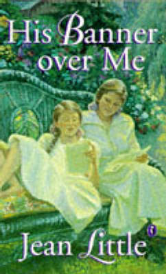 His Banner Over Me - Jean Little