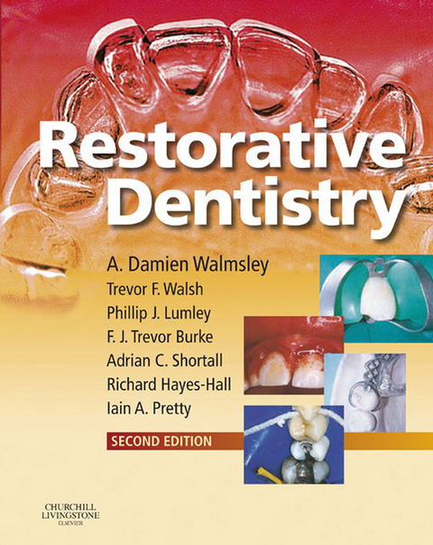 Restorative Dentistry -  F. J. Trevor Burke,  Richard Hayes-Hall,  Philip Lumley,  Iain Pretty,  A. C. Shortall,  A. Damien Walmsley,  Trevor F. Walsh
