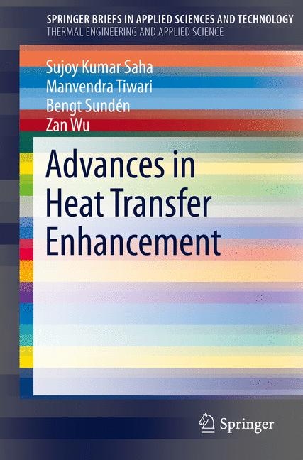 Advances in Heat Transfer Enhancement - Sujoy Kumar Saha, Manvendra Tiwari, Bengt Sund&eacute;n, Zan Wu