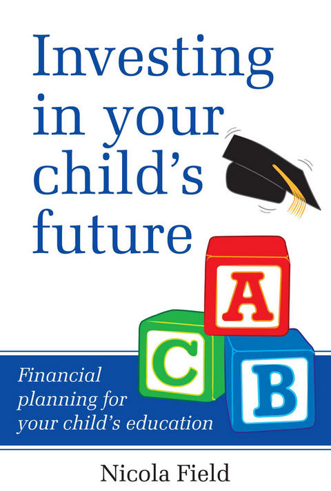 Investing in Your Child's Future -  Nicola Field