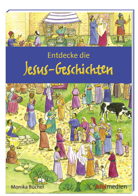 Entdecke die Jesus-Geschichten - Monika B&uuml;chel