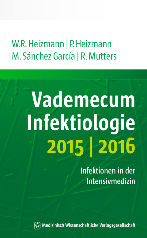 Vademecum Infektiologie 2015/2016 - Wolfgang R. Heizmann, Petra Heizmann, Miguel S&aacute;nchez Garc&iacute;a, Reinier Mutters