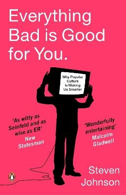Everything Bad is Good for You - Steven Johnson