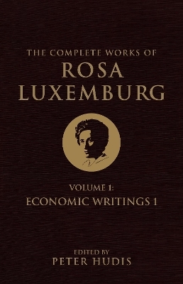 The Complete Works of Rosa Luxemburg, Volume I - Rosa Luxemburg