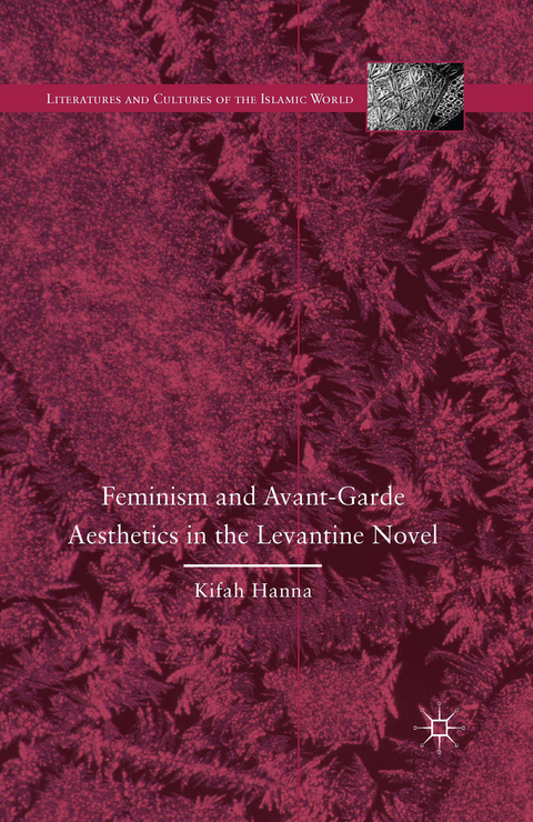 Feminism and Avant-Garde Aesthetics in the Levantine Novel - K. Hanna