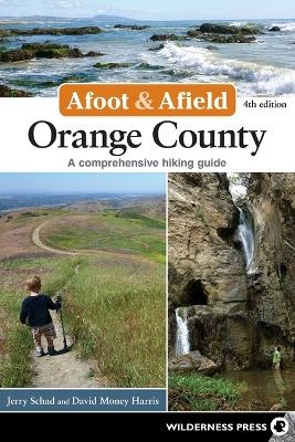 Afoot & Afield: Orange County - Jerry Schad, David Money Harris