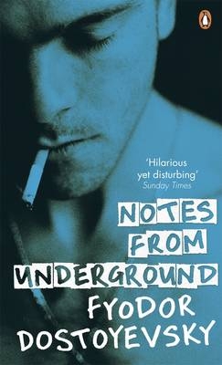 Notes from Underground - Fyodor Dostoyevsky