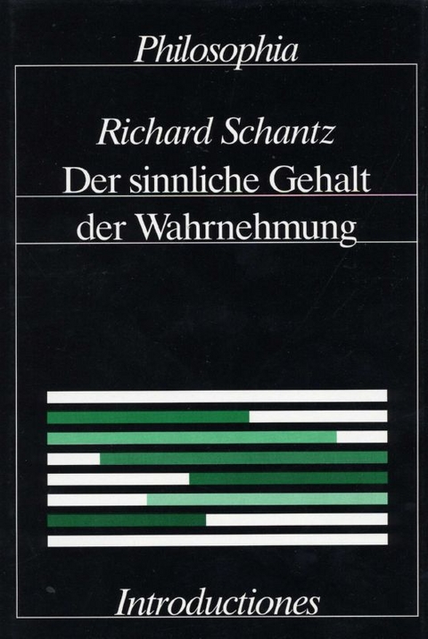 Der sinnliche Gehalt der Wahrnehmung - Richard Schantz