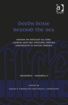 Deeds Done Beyond the Sea -  Susan B. Edgington,  Helen J. Nicholson