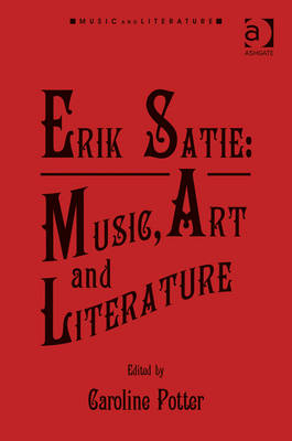 Erik Satie: Music, Art and Literature - 