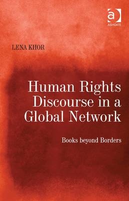 Human Rights Discourse in a Global Network -  Lena Khor