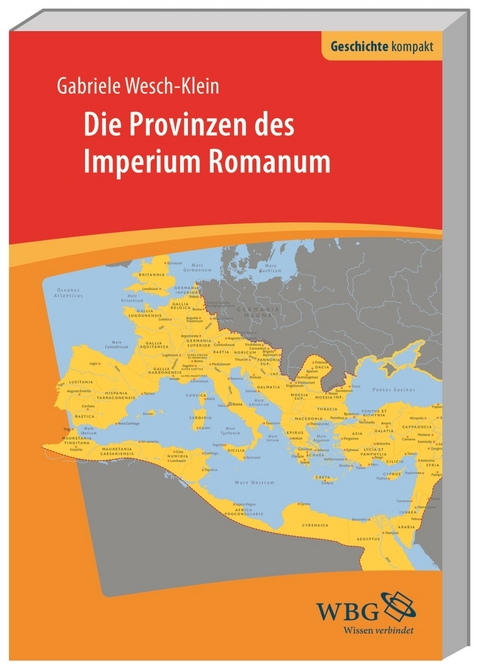 Die Provinzen des Imperium Romanum - Gabriele Wesch-Klein