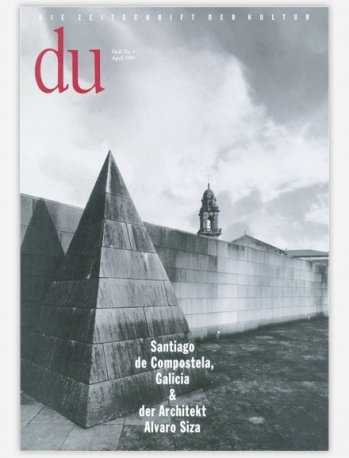 du - Zeitschrift f&uuml;r Kultur / Santiago de Compostela, Galicia & der Architekt Alvaro Siza