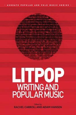 Litpop: Writing and Popular Music -  Rachel Carroll,  Adam Hansen