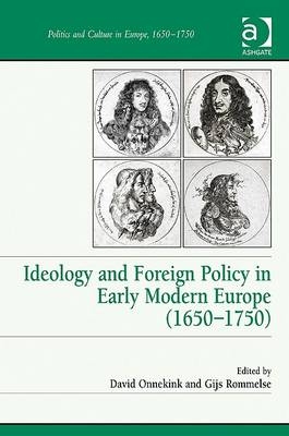 Ideology and Foreign Policy in Early Modern Europe (1650-1750) - 