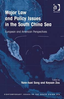 Major Law and Policy Issues in the South China Sea -  Yann-Huei Song,  Keyuan Zou