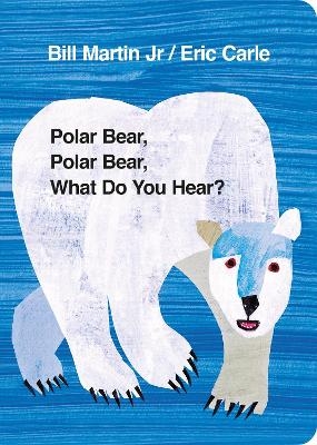 Polar Bear, Polar Bear, What Do You Hear? - Bill Martin Jr, Eric Carle