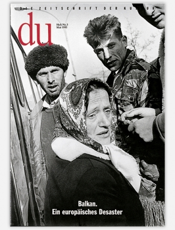 du - Zeitschrift f&uuml;r Kultur / Balkan. Ein europ&auml;isches Desaster