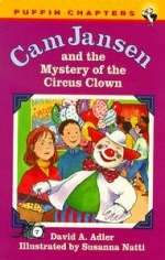 CAM Jansen and the Mystery of the Circus Clown - David A Adler