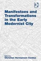 Manifestoes and Transformations in the Early Modernist City -  Christian Hermansen Cordua