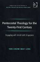 Pentecostal Theology for the Twenty-First Century -  May Ling Tan-Chow