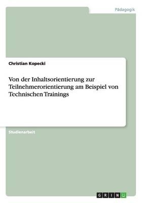 Von der Inhaltsorientierung zur Teilnehmerorientierung am Beispiel von Technischen Trainings - Christian Kopecki