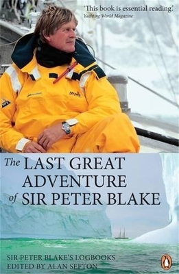 The Last Great Adventure Of Sir Peter Blake - Alan Sefton