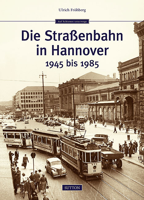 Die Stra&szlig;enbahn in Hannover - Ulrich Fr&ouml;hberg