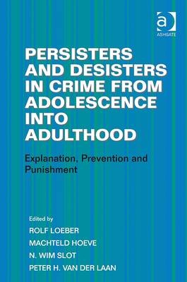 Persisters and Desisters in Crime from Adolescence into Adulthood