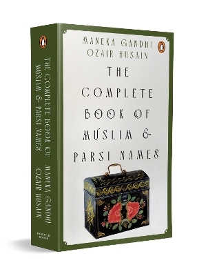 The Complete Book Of Muslim & Parsi Names - Maneka Gandhi, Ozair Husain