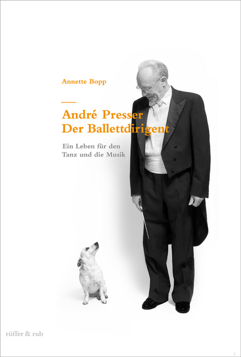 Andr&eacute; Presser &ndash; Der Ballettdirigent - Annette Bopp