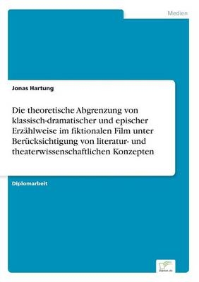 Die theoretische Abgrenzung von klassisch-dramatischer und epischer ErzÃ¤hlweise im fiktionalen Film unter BerÃ¼cksichtigung von literatur- und theaterwissenschaftlichen Konzepten