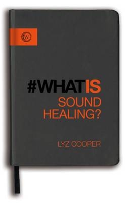 What Is Sound Healing? -  Lyz Cooper