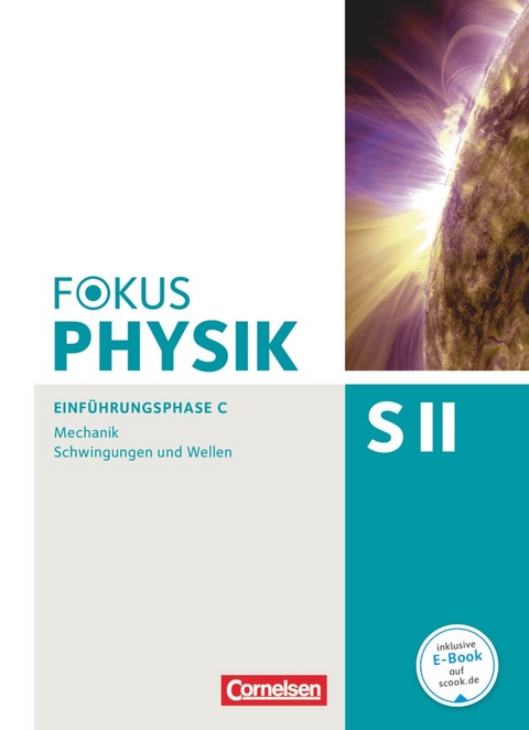 Fokus Physik Sekundarstufe II - Ausgabe C - Einf&uuml;hrungsphase - Jochen D&ouml;rr, Stefan Burzin, Lutz-Helmut Sch&ouml;n, Bardo Diehl, Rolf Winter, Hans Joachim Schlichting, Ralf B&ouml;hlemann, Roger Erb, Peter Ackermann