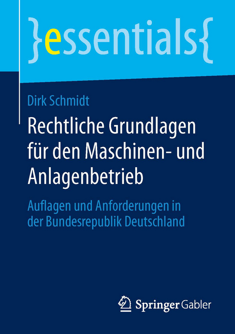 Rechtliche Grundlagen f&uuml;r den Maschinen- und Anlagenbetrieb - Dirk Schmidt