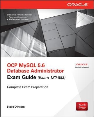 OCP MySQL 5.6 Database Administrator All-in-One Exam Guide (Exam 1Z0-883) - Steve O'Hearn