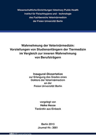 Wahrnehmung der Veterinärmedizin: Vorstellungen von Studienanfängern der Tiermedizin im Vergleich zur inneren Wahrnehmung von Berufsträgern