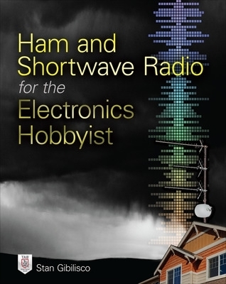 Ham and Shortwave Radio for the Electronics Hobbyist - Stan Gibilisco
