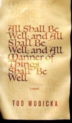 All Shall be Well; and All Shall be Well; and All Manner of Things Sha