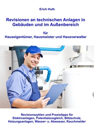 Revisionen an technischen Anlagen in Gebäuden und im Außenbereich für Hauseigentümer, Hausmeister und Hausverwalter