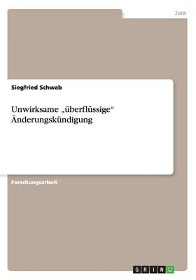 Unwirksame "&Atilde;&frac14;berfl&Atilde;&frac14;ssige" &Atilde;nderungsk&Atilde;&frac14;ndigung - Siegfried Schwab