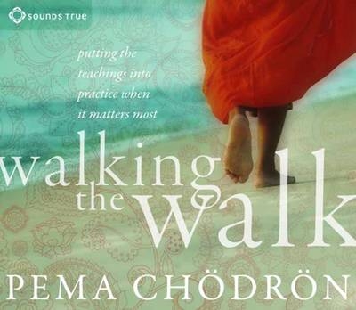 Walking the Walk - Pema Chodron