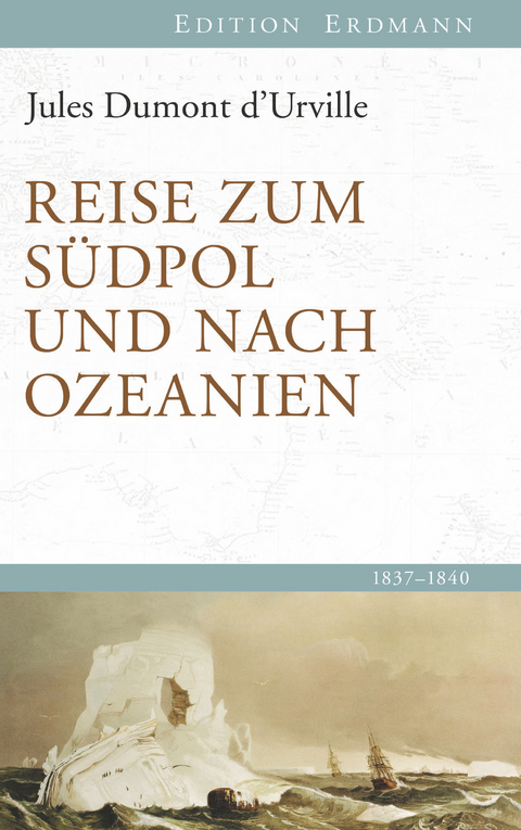 Reise zum S&uuml;dpol und nach Ozeanien - Jules Dumont d&rsquo;Urville