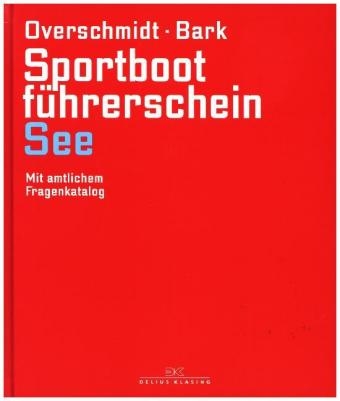 Sportbootf&uuml;hrerschein See - Heinz Overschmidt, Axel Bark